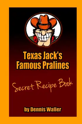 Texas Jack's Famous Pralines Secret Recipe Book poster