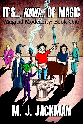 It's... Kind... of Magic: Book one of four of Magical Modernity poster