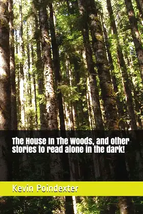 The House In The Woods, and other stories to read alone in the dark! poster