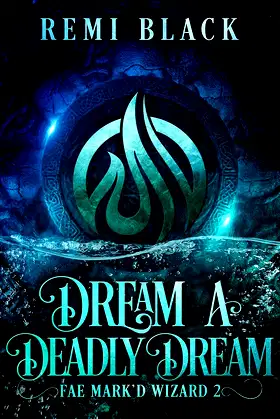 Dream a Deadly Dream (Fae Mark'd Wizard Book 2) poster