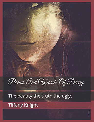 Poems And Words Of Decay: The beauty the truth the ugly poster