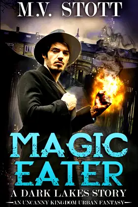 Magic Eater: An Uncanny Kingdom Urban Fantasy (Dark Lakes) poster
