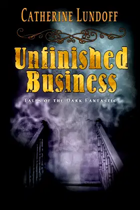 Unfinished Business: Tales of the Dark Fantastic poster