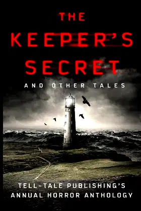 The Keeper's Secret: Tell-Tale Publishing's Annual Horror Anthology poster
