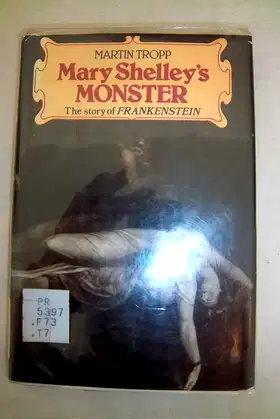Mary Shelley's monster: The story of Frankenstein poster