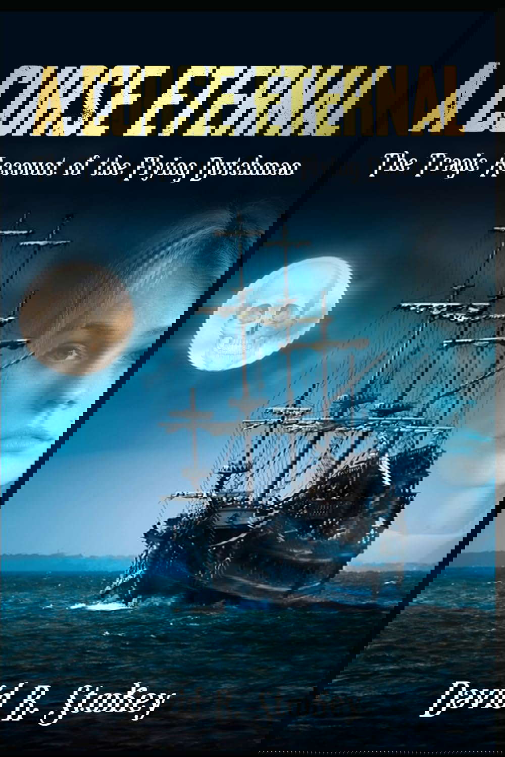 A Curse Eternal: The Tragic Account of the Flying Dutchman poster
