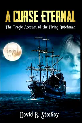 A Curse Eternal: The Tragic Account of the Flying Dutchman poster