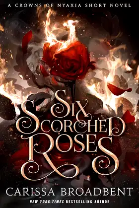 Six Scorched Roses (Crowns of Nyaxia) poster