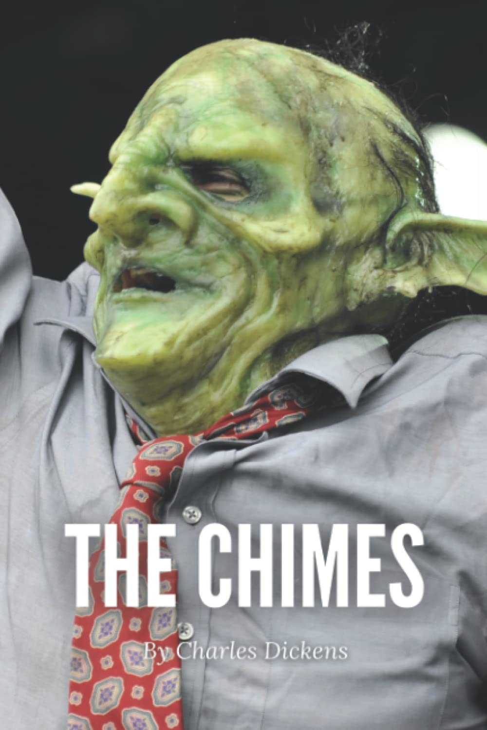 The Chimes (Annotated): Charles Dickens Epic Classic (Annotated) poster