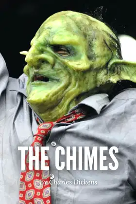 The Chimes (Annotated): Charles Dickens Epic Classic (Annotated) poster