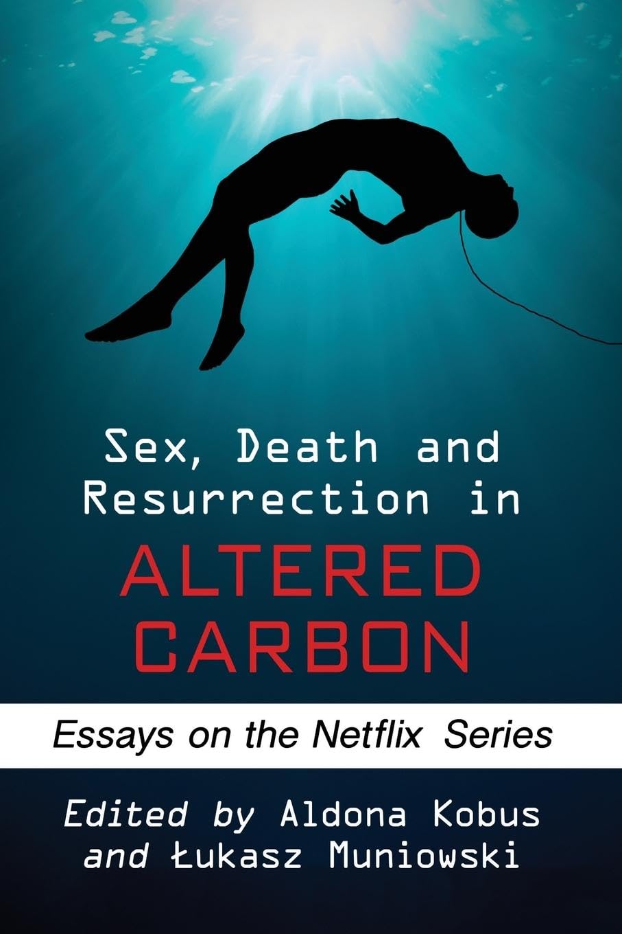 Sex, Death and Resurrection in Altered Carbon: Essays on the Netflix Series poster
