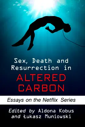 Sex, Death and Resurrection in Altered Carbon: Essays on the Netflix Series poster