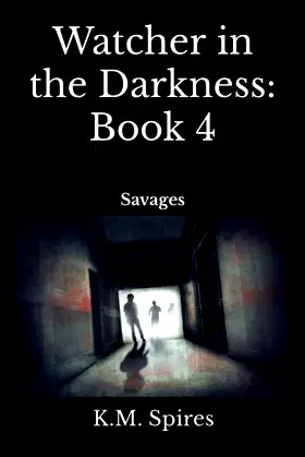 Watcher in the Darkness: Book 4: Savages poster