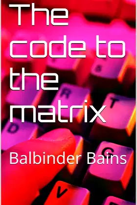 The Code To The Matrix: Balbinder Bains (new) poster