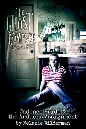 The Ghost Glimpser, Case #2: Cadence Pride and the Arduous Assignment poster