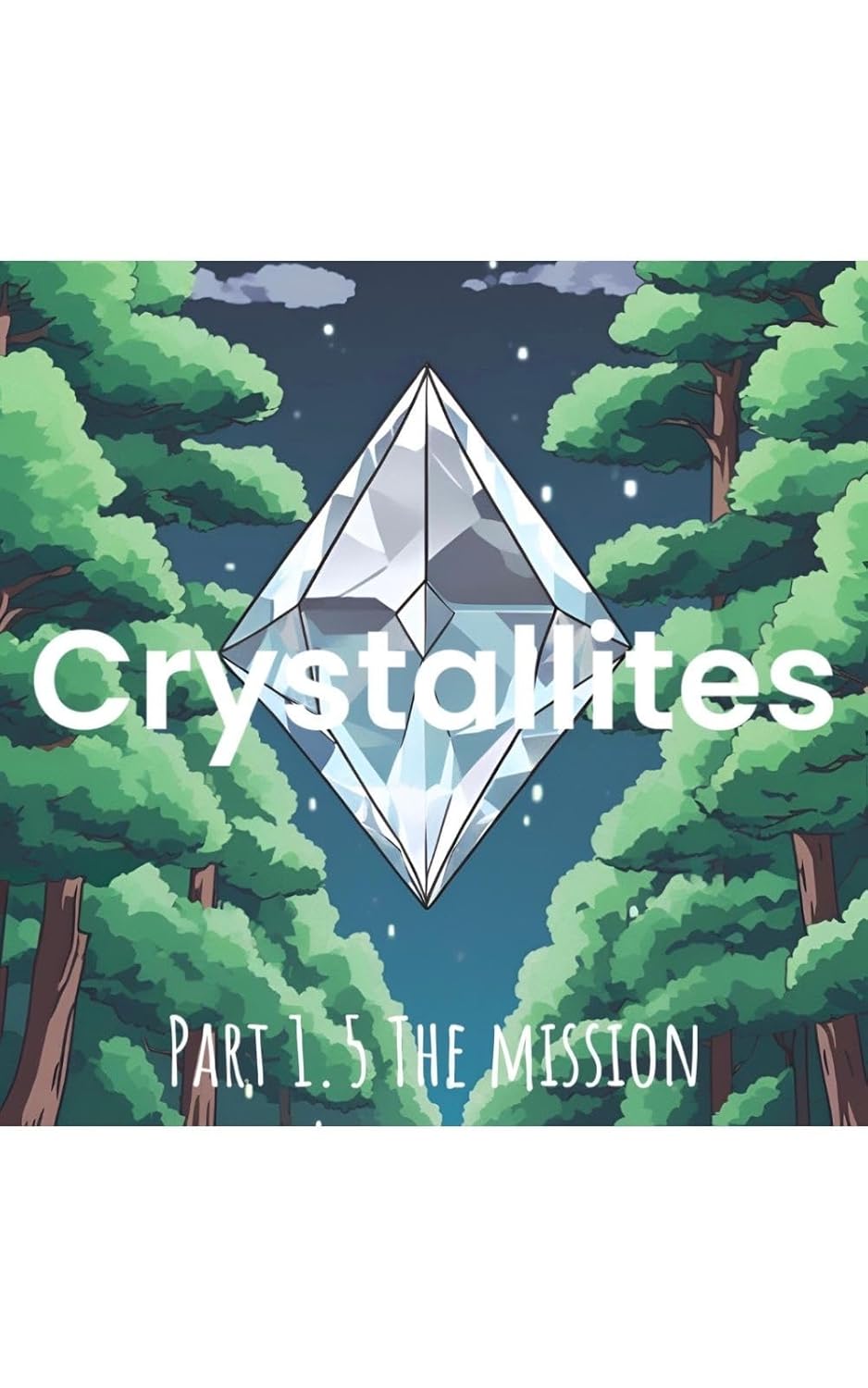 Crystallites: Part 1.5 The Mission poster