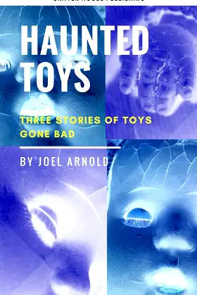 Haunted Toys: Three Stories of Toys Gone Bad poster