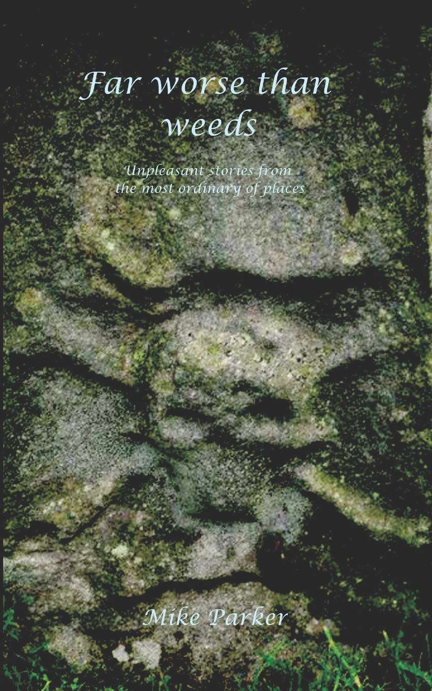 Far Worse Than Weeds: Unpleasant stories from the most ordinary of places poster