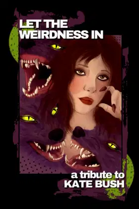 Let the Weirdness In: a Tribute to Kate Bush poster