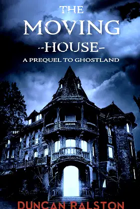 The Moving House: A Prequel to Ghostland (Ghostland Trilogy) poster