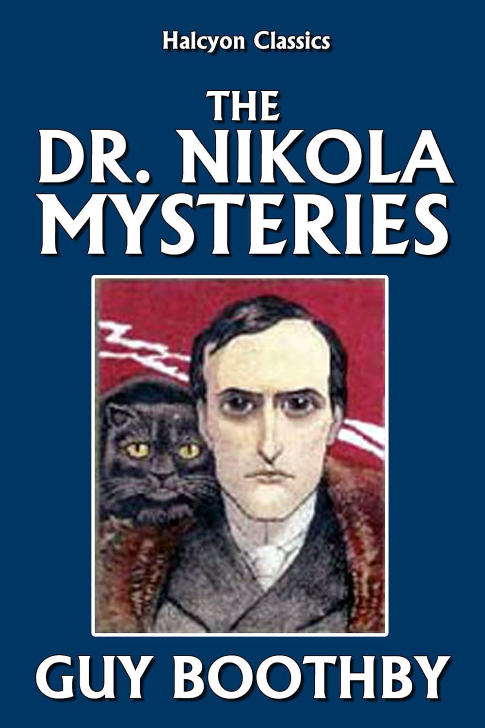 The Dr. Nikola Mysteries by Guy Boothby (Halcyon Classics) poster