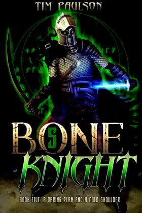 A Daring Plan and A Cold Shoulder: A LitRPG Fantasy Adventure (Bone Knight) poster