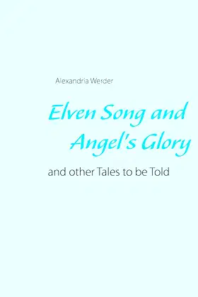 Elven Song and Angel's Glory: and other Tales to be Told poster