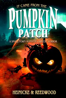 It Came from the Pumpkin Patch: A small town harvest monster horror poster