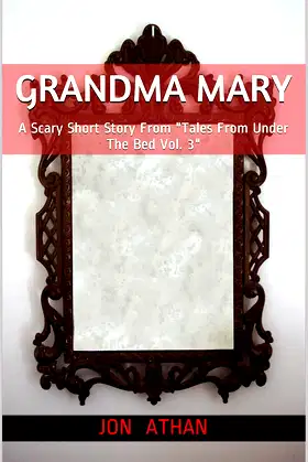 Grandma Mary: A Scary Short Story From "Tales From Under The Bed Vol. 3" poster