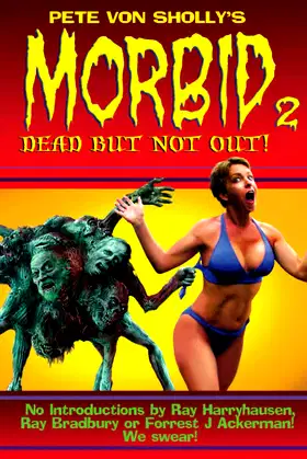 Pete Von Sholly's MORBID Volume 2: Dead But Not Out poster