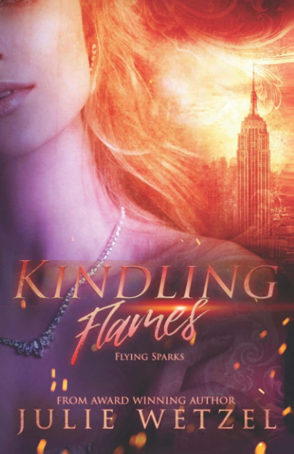 Kindling Flames: Flying Sparks (The Ancient Fire Series) poster