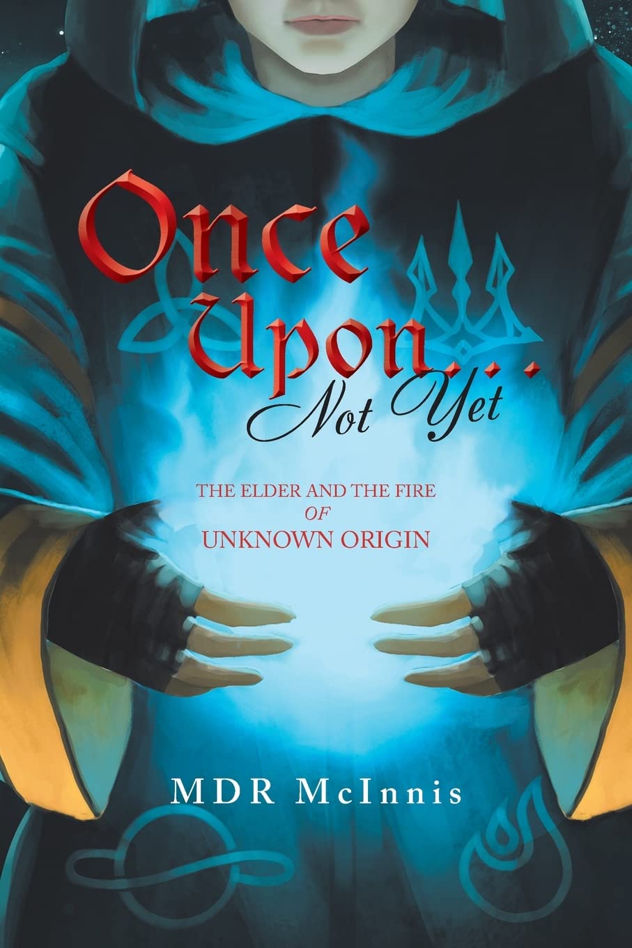 Once Upon… Not Yet: THE ELDER AND THE FIRE OF UNKNOWN ORIGIN poster