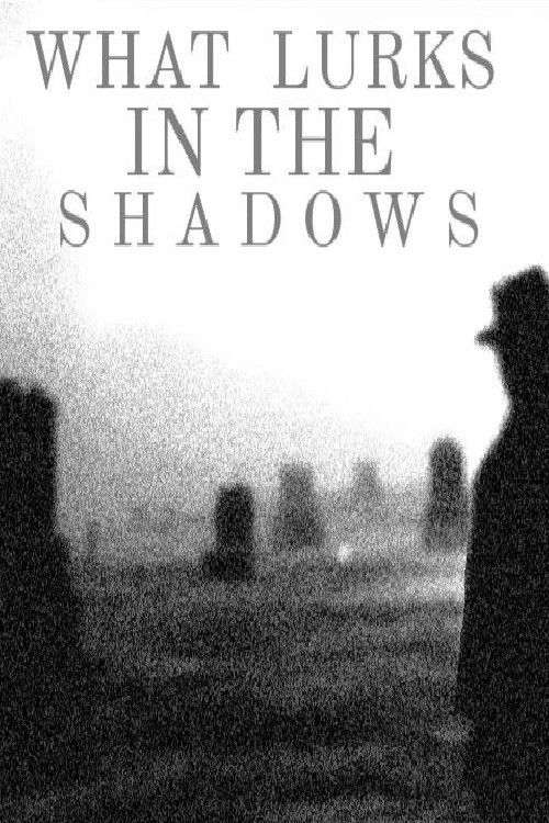 What Lurks In the Shadows poster
