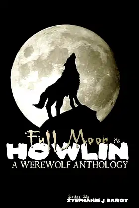 Full Moon & Howin: A Werewolf Anthology poster