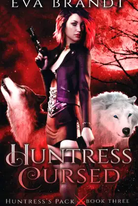 Huntress Cursed: A Reverse Harem Paranormal Romance (Huntress's Pack) poster