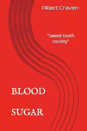 BLOOD SUGAR: The Sweet Tooth Society. poster