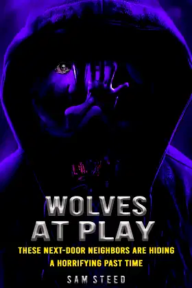 Wolves at Play: These next-door neighbors are hiding a horrifying past time poster
