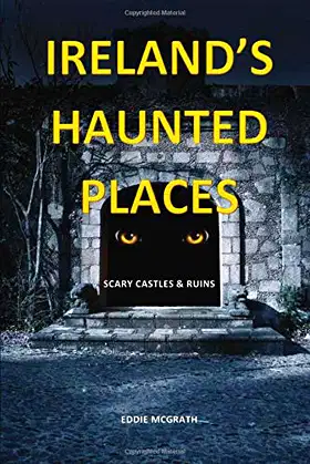 Ireland's Haunted Places: Scary castles and ruins poster