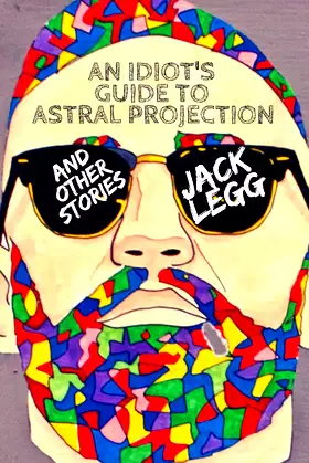 An Idiot's Guide to Astral Projection: And Other Stories poster