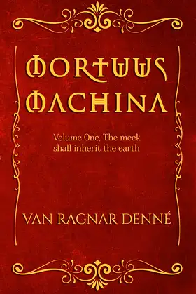 Mortuus Machina: Volume One, The meek shall inherit the earth poster