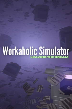 Workaholic Simulator: Leaving the Dream poster