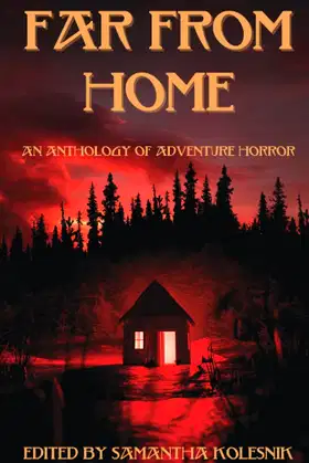 Far From Home: an Anthology of Adventure Horror poster