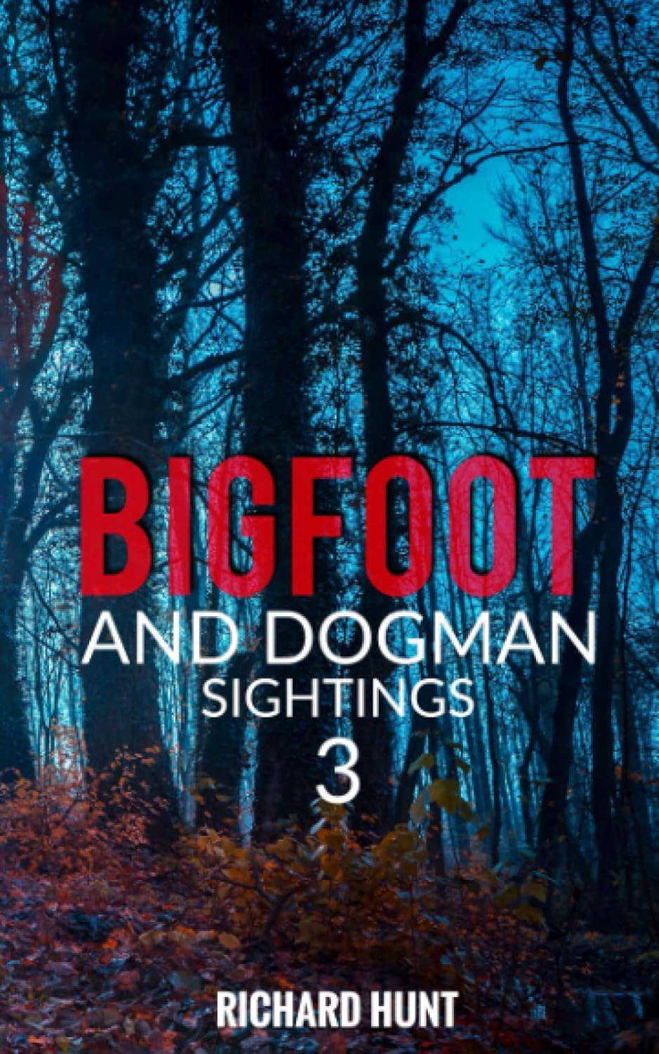 Bigfoot and Dogman Sightings 3: A Collection of Unsettling Encounters poster
