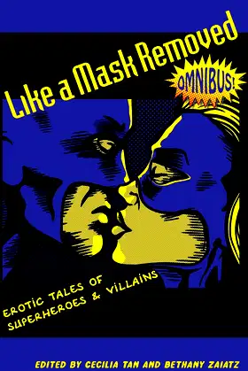 Like a Mask Removed: Erotic Tales of Superheroes & Villains poster
