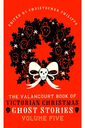 The Valancourt Book of Victorian Christmas Ghost Stories, Volume Five poster