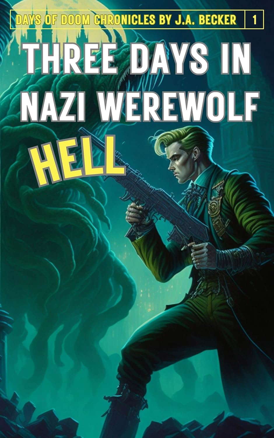 Three Days in Nazi Werewolf Hell (Days of Doom Chronicles Book 1) poster