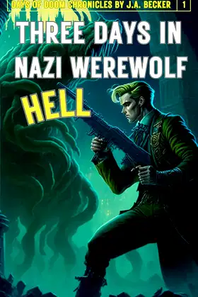 Three Days in Nazi Werewolf Hell (Days of Doom Chronicles Book 1) poster