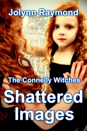 The Connelly Witches: Shattered Images poster