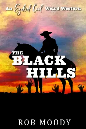 The Black Hills (Ezekiel Cool Weird Western) poster