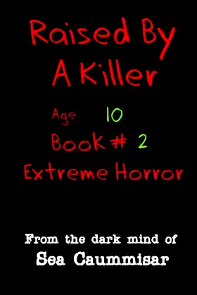 Raised By a Killer: Extreme Horror Book #2 Age 10 poster